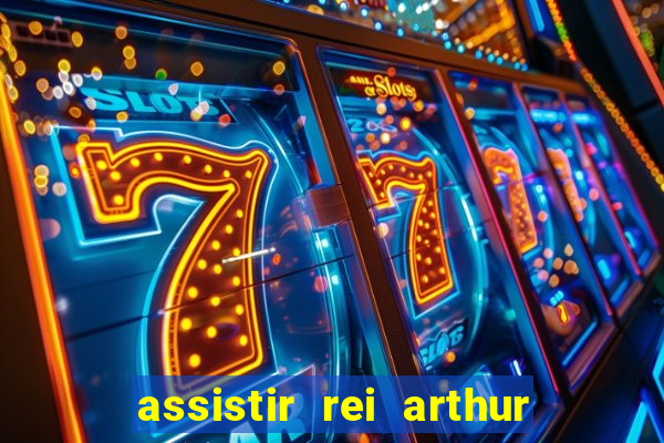 assistir rei arthur 2004 dublado